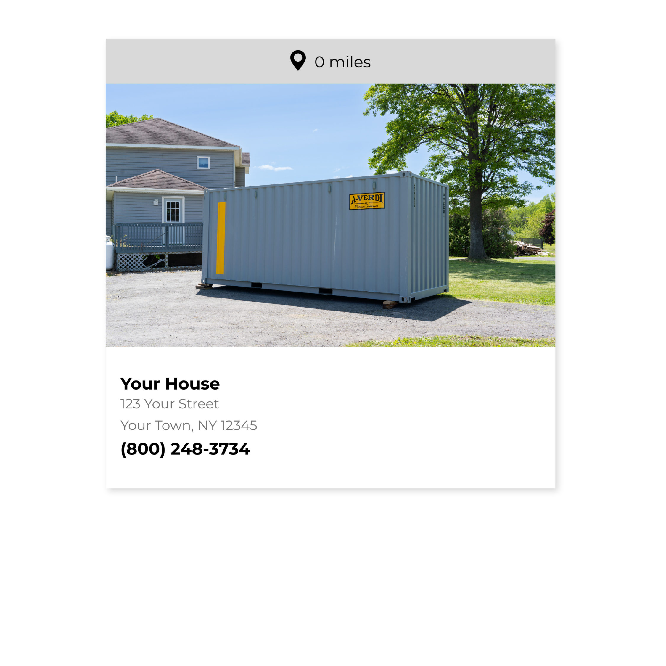 A gray A-Verdi storage container placed on a driveway next to a house in a residential neighborhood. The container features the A-Verdi Storage Containers logo and a yellow safety stripe. The house is light gray with white trim, and the yard has green grass and large trees. A caption below the image reads “Your Home, 123 Any Street, Upstate NY” with the phone number (800) 248-3734 and a location pin icon indicating "0 miles."